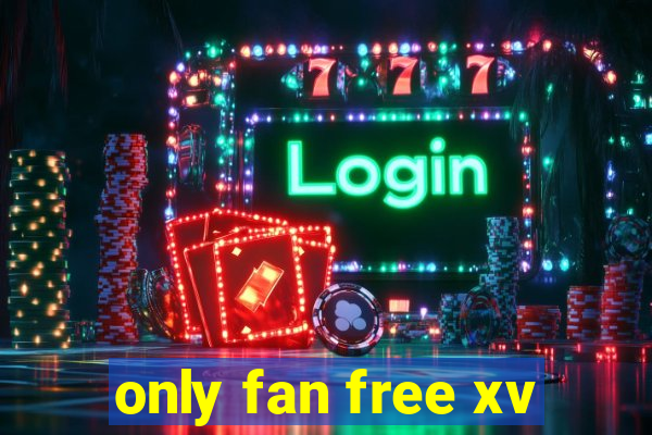 only fan free xv